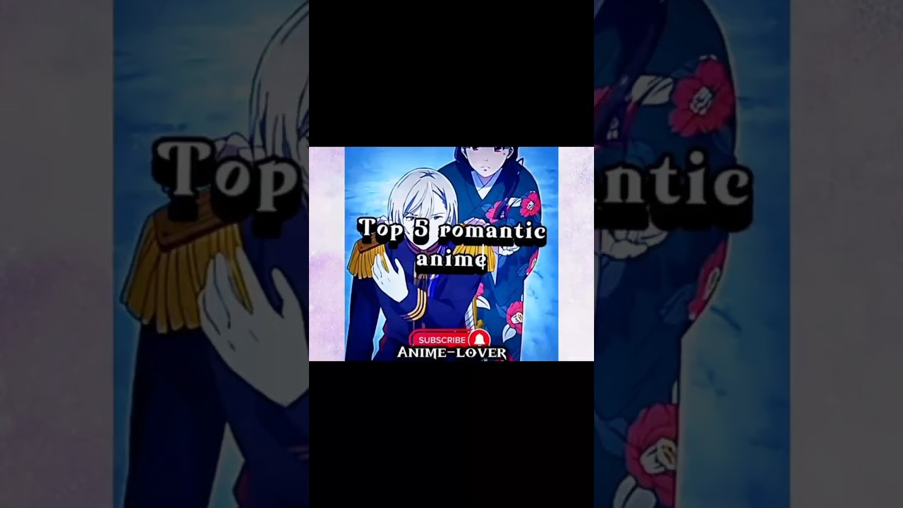 [🌸𝙩𝙤𝙥 5 𝙧𝙤𝙢𝙖𝙣𝙩𝙞𝙘 𝙖𝙣𝙞𝙢𝙚//𝙮𝙤𝙪 𝙨𝙝𝙤𝙪𝙡𝙙 𝙬𝙖𝙩𝙘𝙝 𝙩𝙝𝙞𝙨 𝙖𝙣𝙞𝙢𝙚