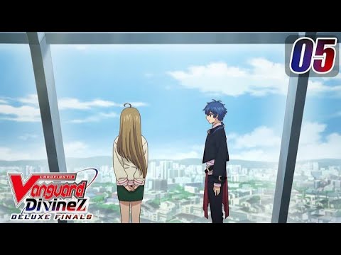 [Subbed][Episode 5] CARDFIGHT!! VANGUARD Divinez DELUXE Finals - King of Darkness