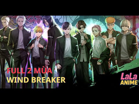 Wind Breaker SS1+2 | Khi Công Lý và Sức Mạnh Cùng Lên Ngôi | LaLa Anime | Tom Tat Anime