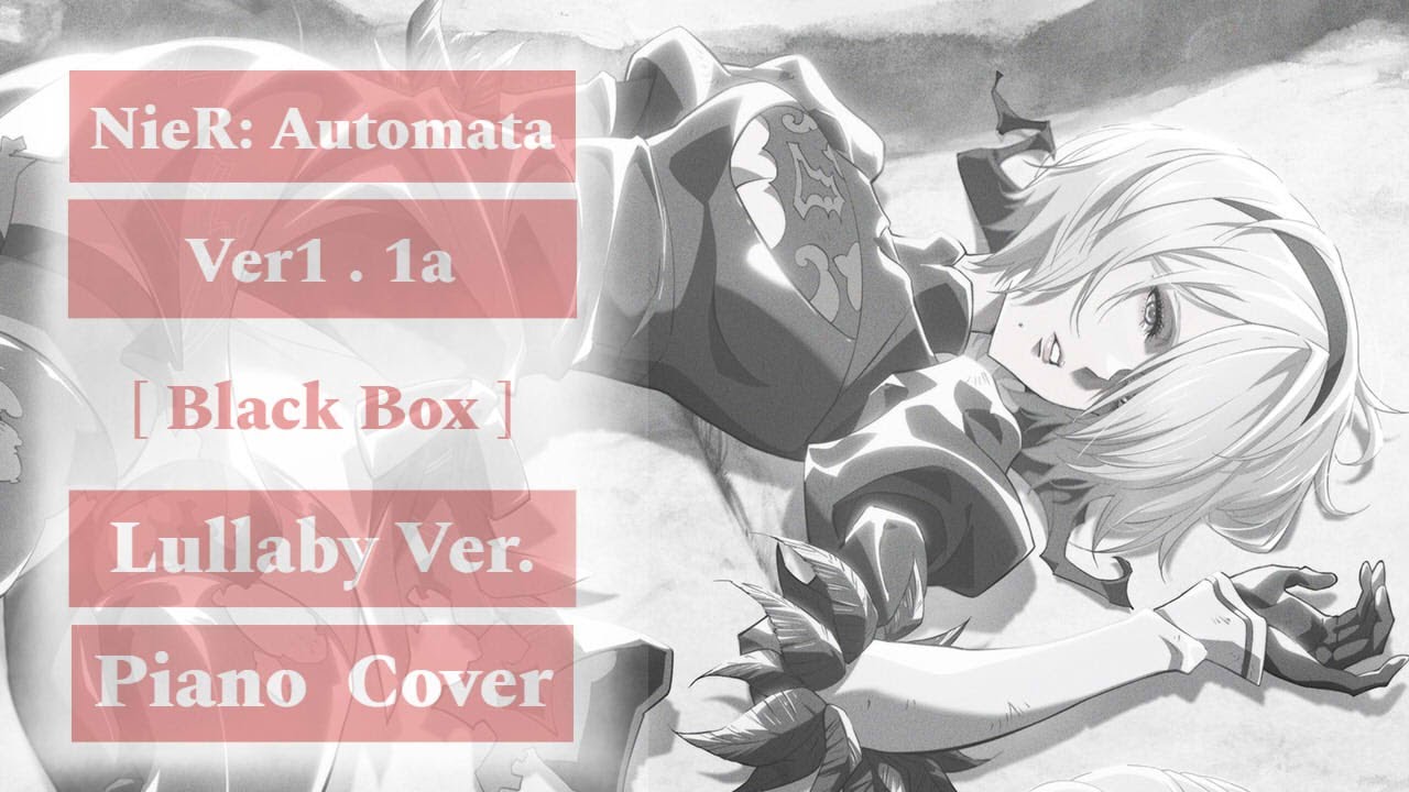 NieR: Automata Ver1.1a OP2 - [ Black Box ブラックボックス ] Lullaby Ver. Piano Cover