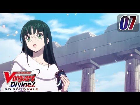 [Subbed][Episode 7] CARDFIGHT!! VANGUARD Divinez DELUXE Finals - Ever-changing Melody