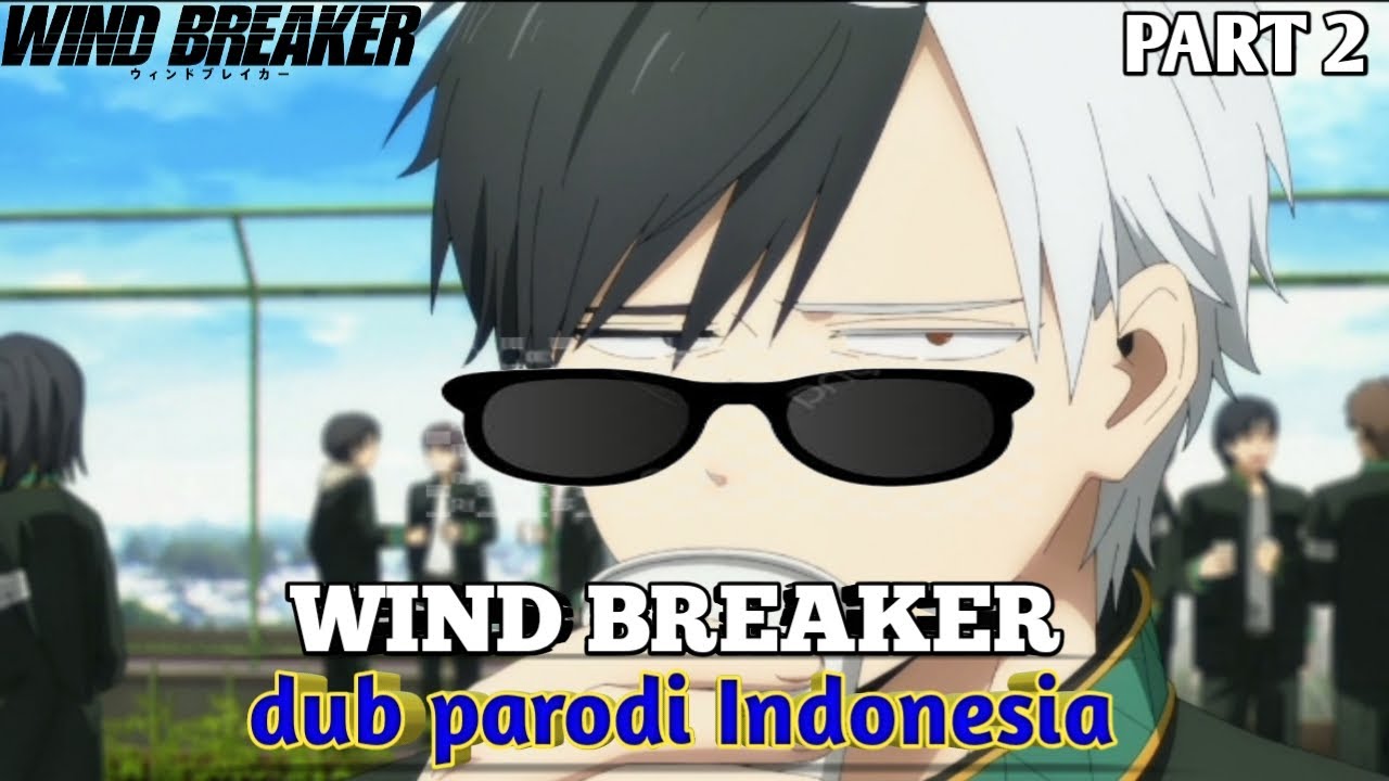 WIND BREAKER DUB INDO PARODI "PART 2"