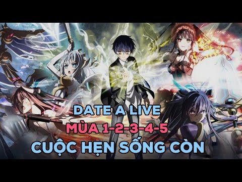 Date a live : Cuộc Hẹn Sống Còn_Mùa 1-5 | Review Anime | Tóm Tắt Anime