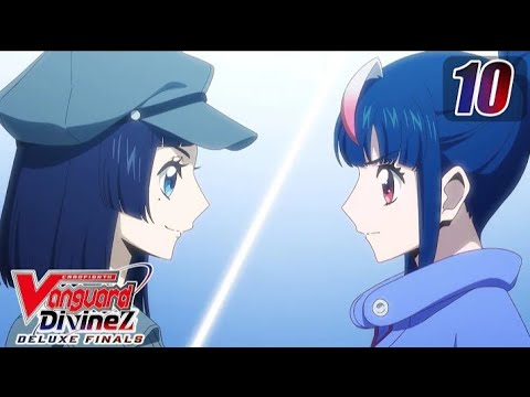 [Subbed][Episode 10] CARDFIGHT!! VANGUARD Divinez DELUXE Finals - The Chosen Path