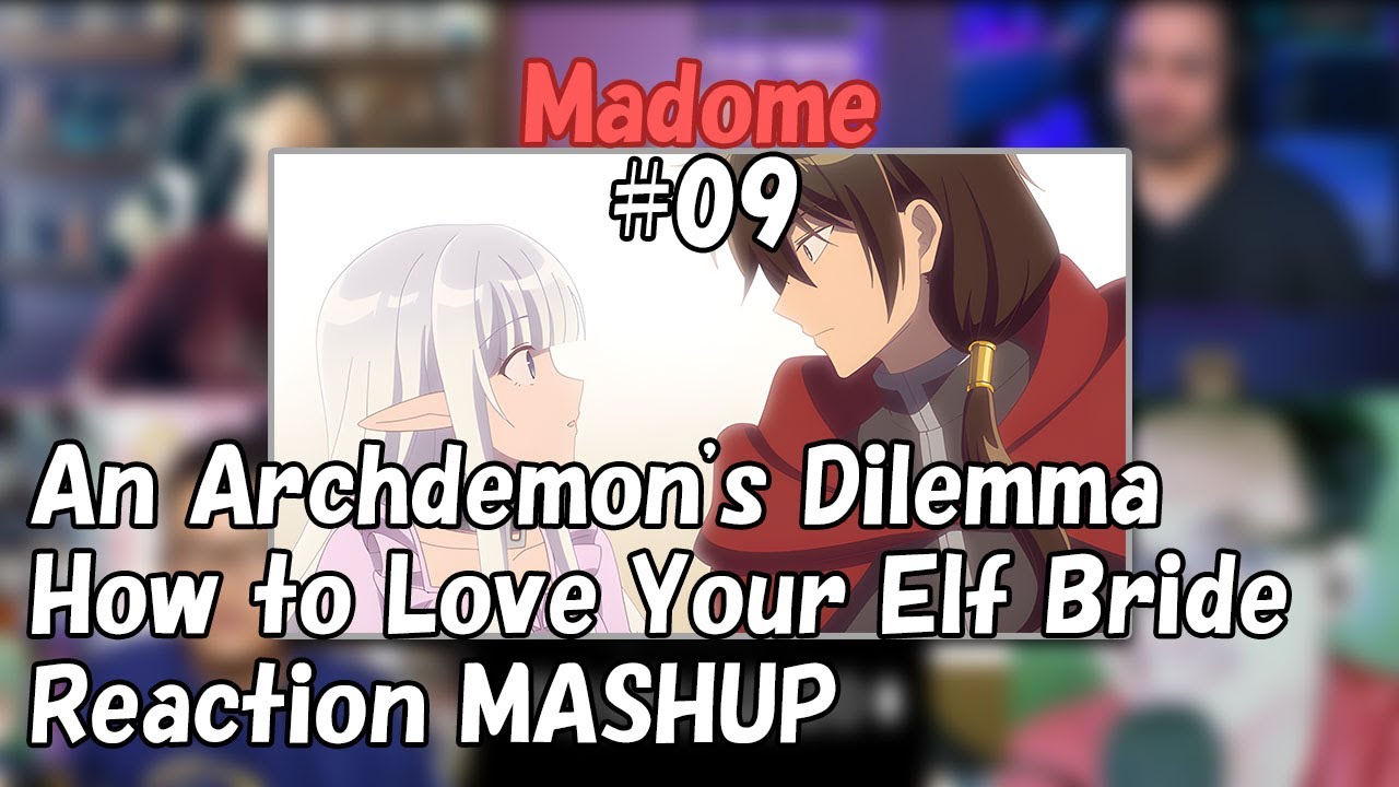 Madome EP09 Reaction MASHUP(魔王の俺が奴隷エルフを嫁にしたんだが、どう愛でればいい)