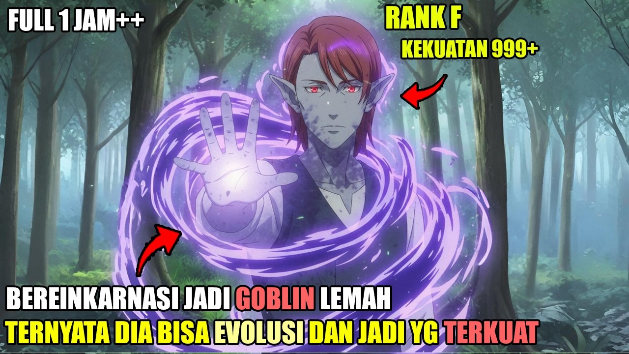 MANUSIA LEMAH YG LAHIR KEMBALI DI ISEKAI SEBAGAI GOBLIN TERLEMAH TAPI AKHIRNYA DIA JADI YANG TERKUAT