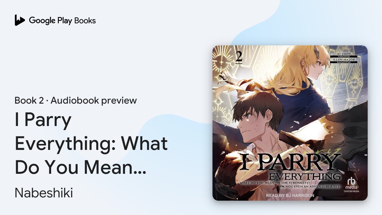 I Parry Everything: What Do You Mean I’m the… by Nabeshiki · Audiobook preview