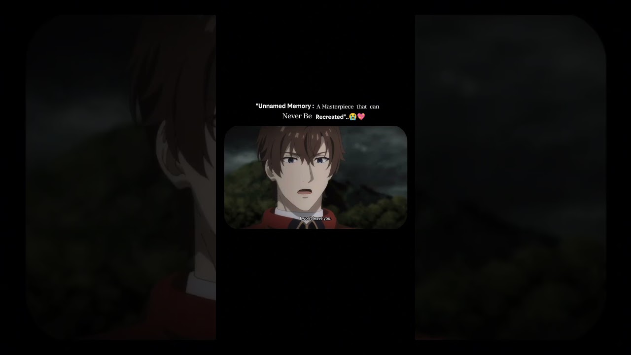 "Unnamed Memory : A Masterpiece That Can Never Be Recreated"..😭💖 #anime