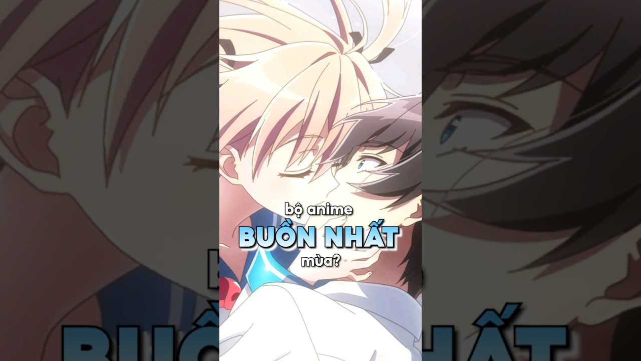 Anime buồn nhất mùa? #weobu #atrimydearmoments