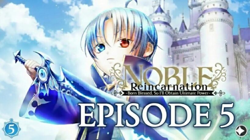 Noble Reincarnation: Born Blessed, So I’ll Obtain Ultimate Power Episode 5