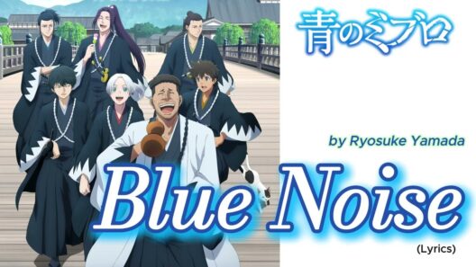 『Ao no Miburo：Serizawa Ansatsu-hen 』- Opening FULL " Blue Noise " by Ryosuke Yamada (Lyrics)