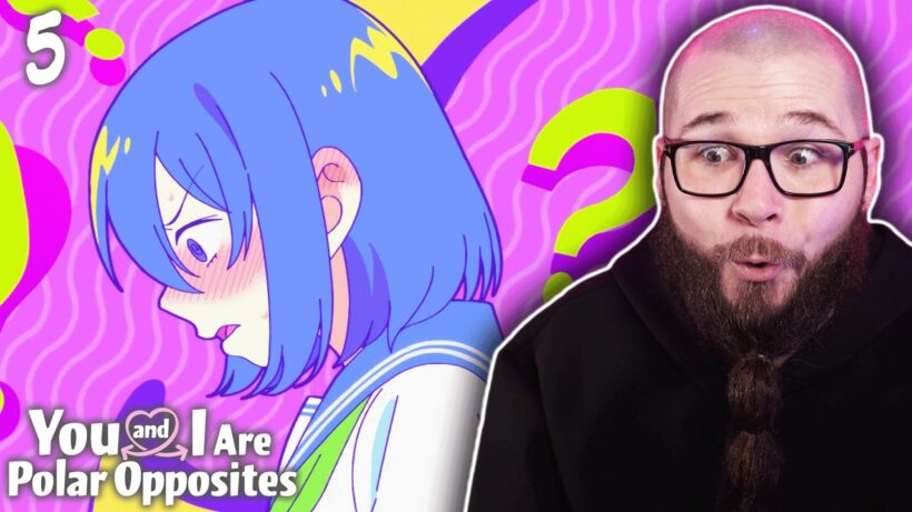 You and I Are Polar Opposites Episode 5 Reaction | 正反対な君と僕