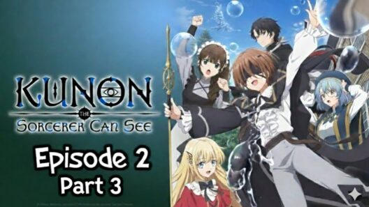 Anime - Kunon The Sorcerer Can See Episode 2 [PART 3] || [English Subbed]