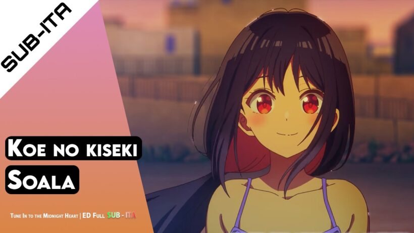 Tune In to the Midnight Heart (真夜中ハートチューン) - Ending Full | "Koe no kiseki - 声の軌跡" by Soala【SUB-ITA】