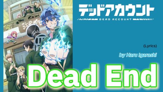 『 Deddo Akaunto 』- Opening FULL " Dead End " by Haru Igarashi (Lyrics)