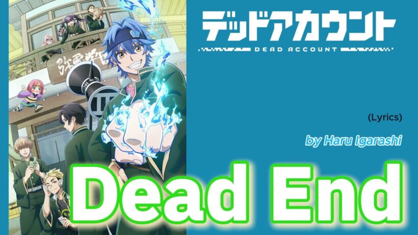 『 Deddo Akaunto 』- Opening FULL " Dead End " by Haru Igarashi (Lyrics)