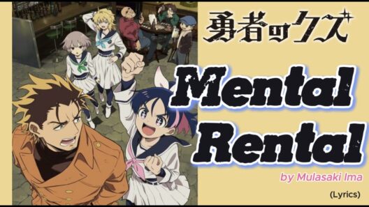 『 Yūsha no Kuzu 』- Ending FULL " Mental Rental " by Mulasaki Ima (Lyrics)