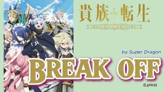 『Kizoku Tensei:Megumareta Umare kara Saikyō no Chikara o Eru』- OP FULL " Break off " by Super Dragon