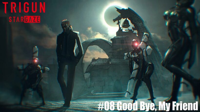 【次回予告】『TRIGUN STARGAZE』＃08 Good Bye, My Friend【2/28（土）23時～放送】
