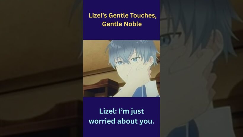 Lizel’s Gentle Touches, Gentle Noble  #anime #shorts #animeedit #lizel #gentlenoblevacation