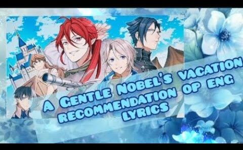 ✨A Gentle Nobel's vacation recommendation OP english lyrics 😊 Odayaka Kizoku no Kyuuka no Susume op
