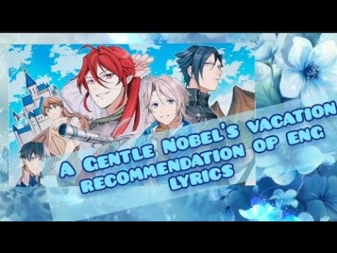 ✨A Gentle Nobel's vacation recommendation OP english lyrics 😊 Odayaka Kizoku no Kyuuka no Susume op
