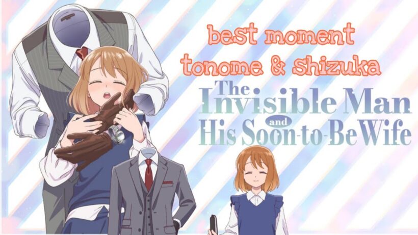 Best moment tonome & shizuka | 透明男と人間女～そのうち夫婦になるふたり～