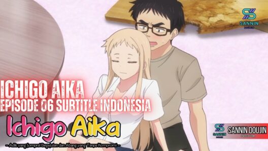 Ichigo Aika Episode 06 Subtitle Indonesia