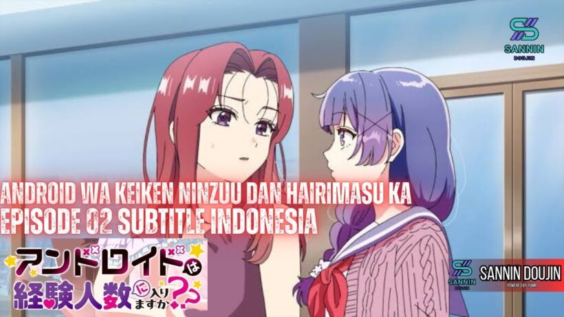 Android wa Keiken Ninzuu dan Hairimasu ka Episode 02 Subtitle Indonesia
