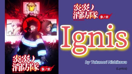 『 En'en no Shōbōtai３ 』- Opening２ FULL " Ignis " by Takanori Nishikawa (Lyrics)