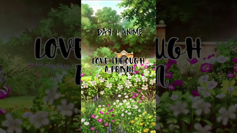 Day 1 – Love through a Prism (プリズム・ロンド) || #lovethroughaprism
