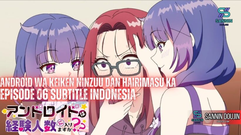 Android wa Keiken Ninzuu dan Hairimasu ka Episode 06 Subtitle Indonesia
