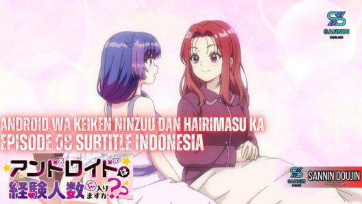 Android wa Keiken Ninzuu dan Hairimasu ka Episode 08 Subtitle Indonesia ( Episode Terakhir )