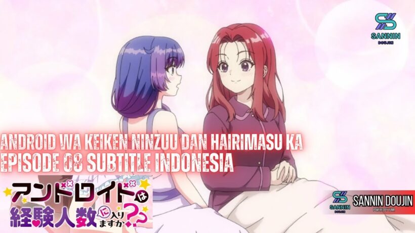Android wa Keiken Ninzuu dan Hairimasu ka Episode 08 Subtitle Indonesia ( Episode Terakhir )