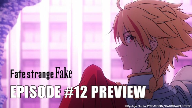 Fate/strange Fake | EPISODE #12 PREVIEW