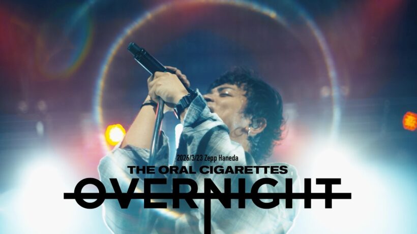 THE ORAL CIGARETTES「OVERNIGHT」（2026.03.23 Zepp Haneda）