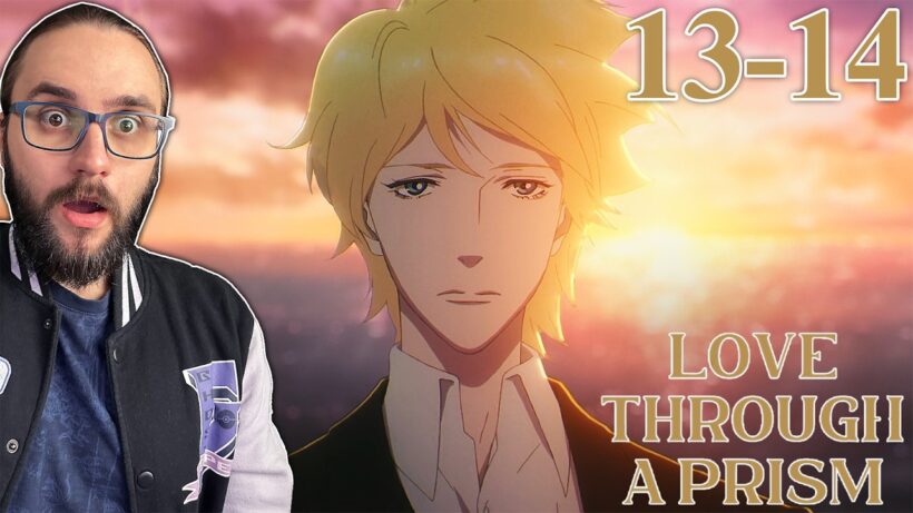 Everything Changes!? | Love Through a Prism Episode 13-14 REACTION