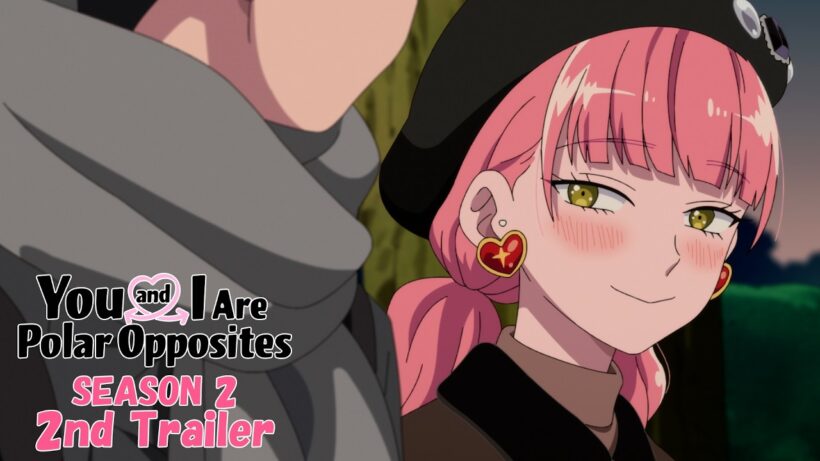 "You and I Are Polar Opposites" SEASON 2 2nd Trailer｜Premieres July 2026!