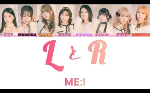 LとR - MEꓽI 【ふりがな付き/歌詞動画/パート割】