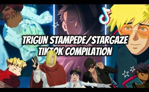 Trigun Stampede/Stargaze Tiktok Compilation for 18 mins and 53 secs