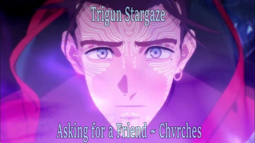 Trigun Stargaze AMV ~ Asking for A Friend